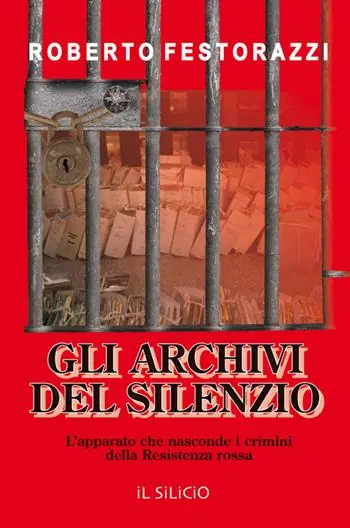Gli archivi del silenzio. L‘apparato che nasconde i crimini della Resistenza rossa Ultime Pezzi