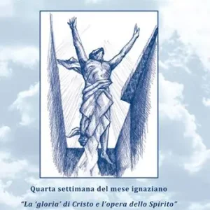 Tenendo fisso lo sguardo su Gesù. Quarta settimana del mese ignaziano. «La gloria di Cristo e l‘opera dello Spirito». Vol. 4 Promo Stagionale