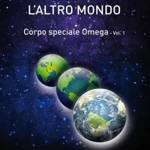 L‘ altro mondo. Corpo speciale omega. Vol. 1 Prezzo Scontato