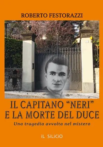 Reso Gratuito Il capitano neri e la morte del duce. Una tragedia avvolta nel mistero