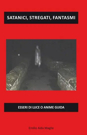 Satanici, stregati, fantasmi. Esseri di luce o anime guida Popolare