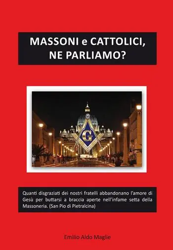 Massoni e cattolici, ne parliamo? Acquista Ora