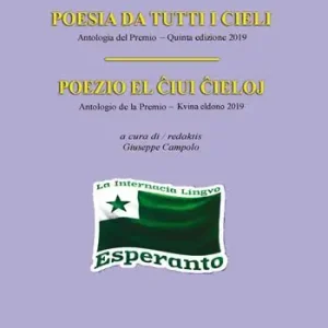 Professionale Poesia da tutti i cieli. Antologia del premio 5ª edizione 2019-Poezio el ?iuj ?ieloj. Antologio de la premio 5ª eldono 2019