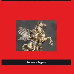 I miei no. Il mito dell‘eroe. Perseo e Pegaso A Buon Prezzo