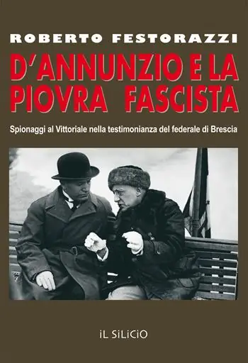 Acquista Ora D‘Annunzio e la piovra fascista. Spionaggi al Vittoriale nella testimonianza del federale di Brescia