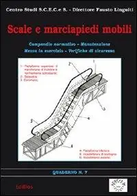 Compra Oggi Stesso Scale e marciapiedi mobili. Compendio normativo, manutenzione, messa in esercizio, verifiche di sicurezza