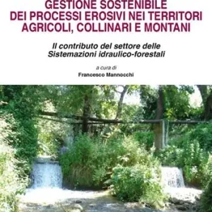 Monitoraggio, modellazione e gestione sostenibile dei processi erosivi nei territori agricoli, collinari e montani Esclusivo