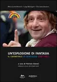 Esclusivo Un‘esplosione di fantasia. Il carnevale di Bertoldo 2007-2011