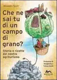 Che ne sai tu di un campo di grano? Storie e ricette del nostro agriturismo Sconto