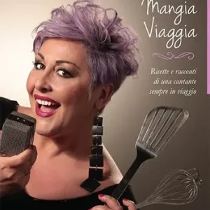 Canta mangia viaggia. Ricette e racconti di una cantante sempre in viaggio Reso Gratuito
