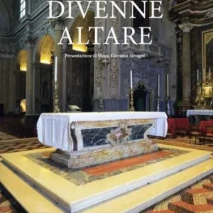 Divenne altare. Documenti, testimonianze, riflessioni, suggestioni intorno all‘altare della Collegiata di san Giovanni in Persiceto Compra Oggi Stesso