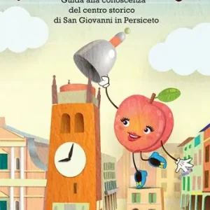 Per le vie del borgo. Guida alla conoscenza del centro storico di San Giovanni in Persiceto Professionale