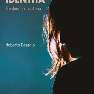 Senza identità. Tre donne, una storia Nuovo Arrivo