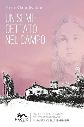 Promozione Esclusiva Un seme gettato nel campo. Dalle testimonianze dei contemporanei di Santa Clelia Barbieri. Nuova ediz.