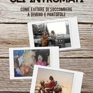 Gli intromati. Come evitare di soccombere a divano e pantofole Super Prezzo
