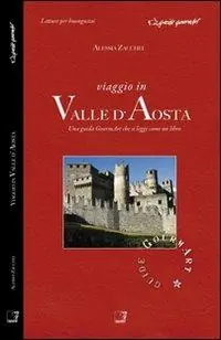 Ultimissimo Modello Viaggio in valle d‘Aosta. Una guida gourmArt che si legge come un libro