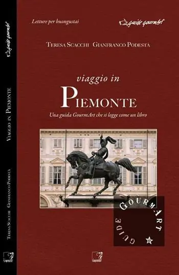 Reso Gratuito Viaggio in Piemonte. Una guida gourmArt che si legge come un libro