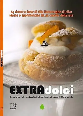 Super Prezzo Extradolci. 64 ricette a base di olio extravergine d‘oliva ideate e sperimentate da 42 cuoche della rete