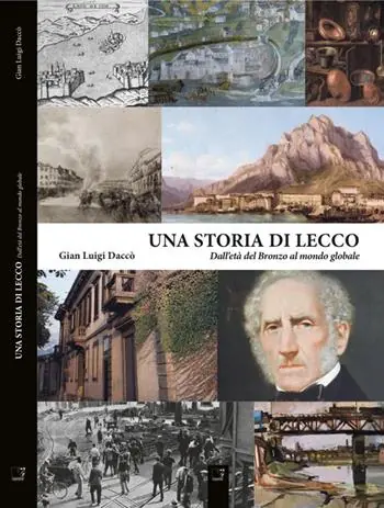 Una storia di Lecco. Dall‘età del bronzo al mondo globale Novità