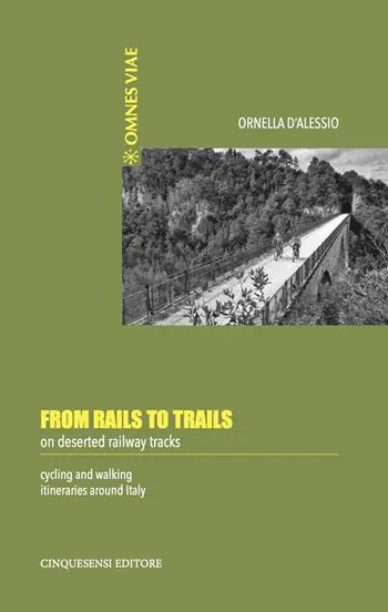 Ordina Subito From rails to trails on deserted railway tracks. Cycling and walking itineraries around Italy