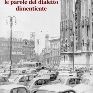 Milano. Le parole del dialetto dimenticato Offerta Lampo