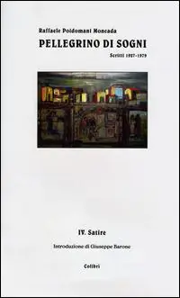 Pellegrino di sogni. Scritti 1937-1979. Vol. 4 Satire Promozione Esclusiva