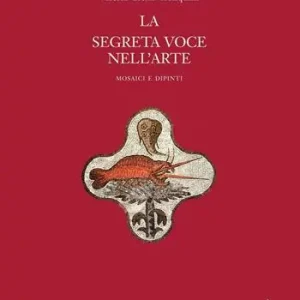Popolare La segreta voce nell‘arte. Mosaici e dipinti