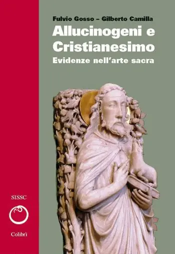 Allucinogeni e cristianesimo. Evidenze nell‘arte sacra. Vol. 2 Novità