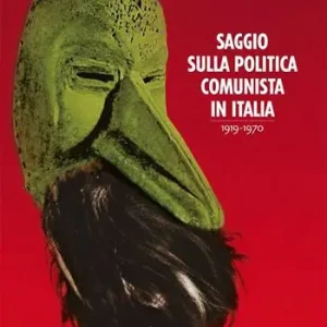 Saggio sulla politica comunista in Italia 1919-1970 Acquista Ora