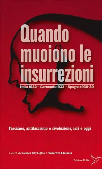 Quando muoiono le insurrezioni. Italia 1922 - Germania 1933 - Spagna 1936-39. Fascismo, antifascismo e rivoluzione, ieri e oggi Ultima Occasione