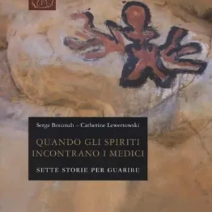 Quando gli spiriti incontrano i medici. Sette storie per guarire Vendita Finale