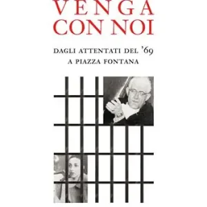 Occasione Imperdibile Venga con noi. Dagli attentati del ’69 a piazza Fontana
