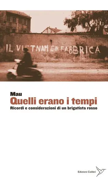 Quelli erano i tempi. Ricordi e considerazioni di un brigatista rosso Economico