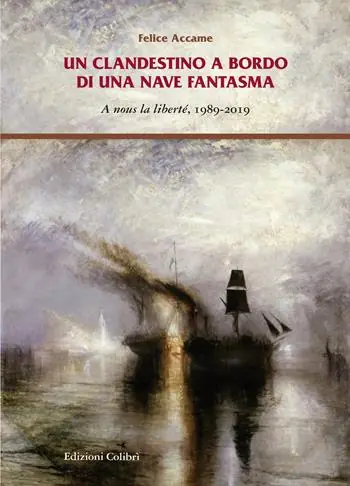 Un clandestino a bordo di una nave fantasma. A nous la liberté, 1989-2019 Affare