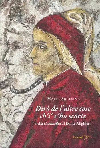 Dirò de l’altre cose ch’i’ v’ho scorte nella Commedia di Dante Alighieri Solo Oggi