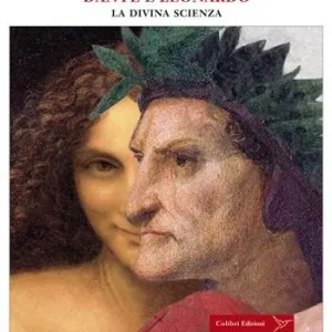 Nuovo Arrivo Dante e Leonardo. La divina scienza