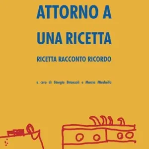 Attorno a una ricetta. Ricetta racconto ricordo Sconto