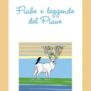 Fiabe e leggende del Piave Prezzo Ridotto