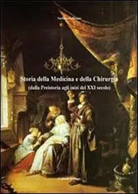 Acquista Ora Storia della medicina e della chirurgia (dalla preistoria agli inizi del XXI secolo