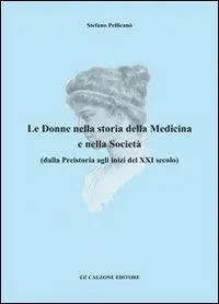 Le donne nella storia della medicina e nella società dalla preistoria agli inizi del XXI secolo Professionale