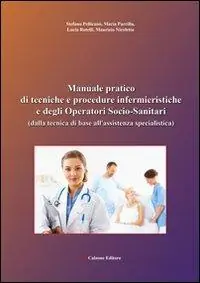 A Buon Prezzo Manuale pratico di tecniche e procedure infermieristiche e degli operatori socio-sanitari (dalla tecnica di base all‘assistenza specialistica)