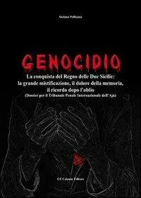 Genocidio. La conquista del Regno delle Due Sicilie. La grande mistificazione, il dolore della memoria, il ricordo dopo l‘oblio Offerta Del Giorno
