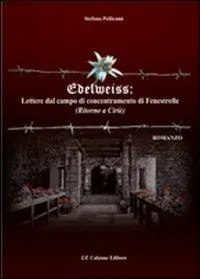 Edelweiss. Lettere dal campo di concentramento di Fenestrelle. (Ritorno a Ciriè) Prezzo Ridotto