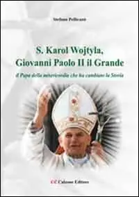 Scelto Dai Clienti «S. Karol Wojtyla, Giovanni Paolo II il Grande». Il papa della misericordia che ha cambiato la storia