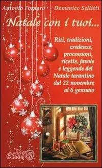Natale con i tuoi... Riti, tradizioni, credenze, processioni, ricette, favole e leggende del Natale tarantino dal 22 novembre al 6 gennaio Promozione