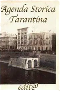 Agenda storica tarantina 2005. Luoghi vicende personaggi e piccola cronaca tarantina Nuovo Arrivo