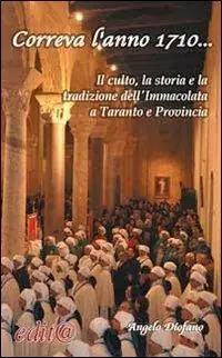 Correva l‘anno 1710... Il culto, la storia e la tradzione dell‘Immacolata a Taranto e nella provincia dello Jonio Promo Stagionale
