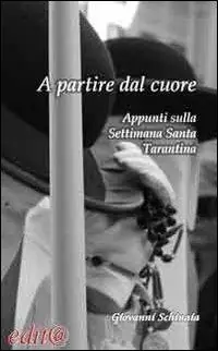 Nuova Collezione A partire dal cuore. Appunti sulla Settimana santa tarantina