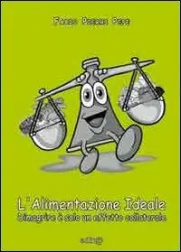 L‘ alimentazione ideale. Dimagrire è solo un effetto collaterale Compra Adesso