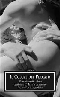 Il colore del peccato. Sfumature di colore, contrasti di luce e di ombre, la passione incantata Offerta Limitata